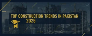 Top construction trends in Pakistan 2025